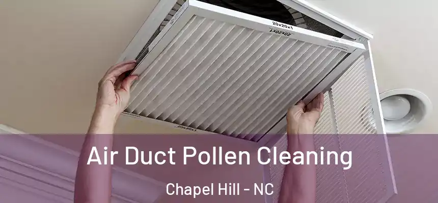  Air Duct Pollen Cleaning Chapel Hill - NC