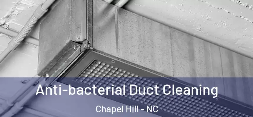  Anti-bacterial Duct Cleaning Chapel Hill - NC
