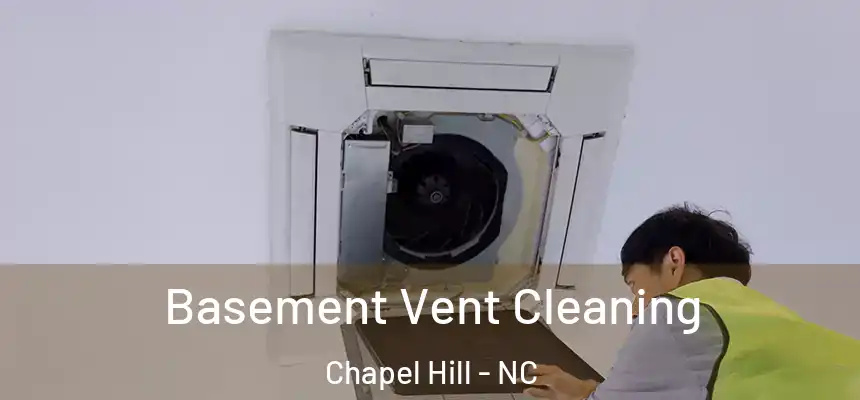  Basement Vent Cleaning Chapel Hill - NC
