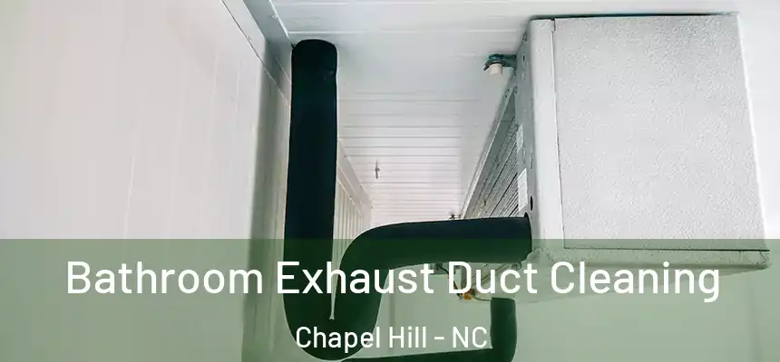  Bathroom Exhaust Duct Cleaning Chapel Hill - NC