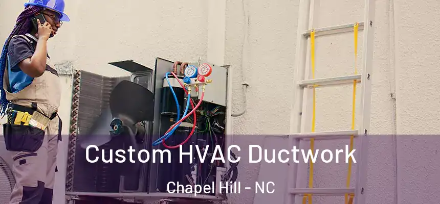  Custom HVAC Ductwork Chapel Hill - NC