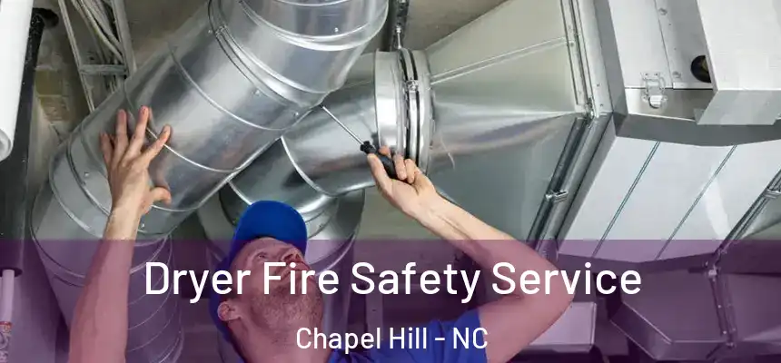 Dryer Fire Safety Service Chapel Hill - NC