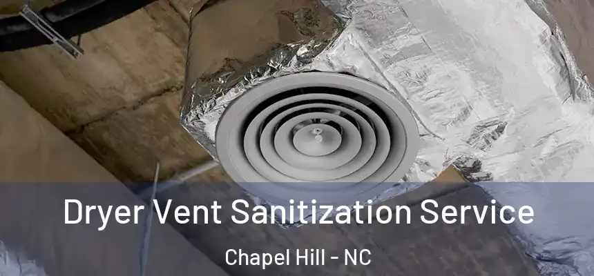  Dryer Vent Sanitization Service Chapel Hill - NC