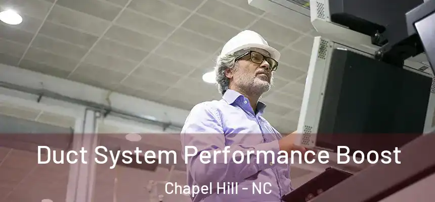 Duct System Performance Boost Chapel Hill - NC