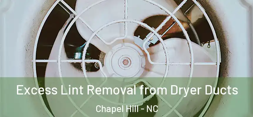 Excess Lint Removal from Dryer Ducts Chapel Hill - NC