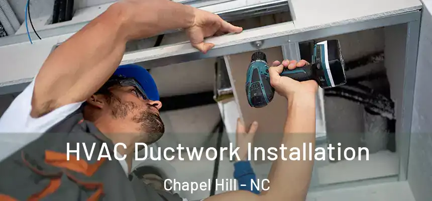  HVAC Ductwork Installation Chapel Hill - NC