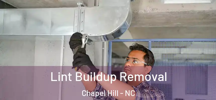 Lint Buildup Removal Chapel Hill - NC