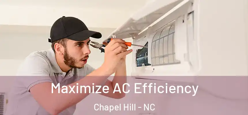 Maximize AC Efficiency Chapel Hill - NC