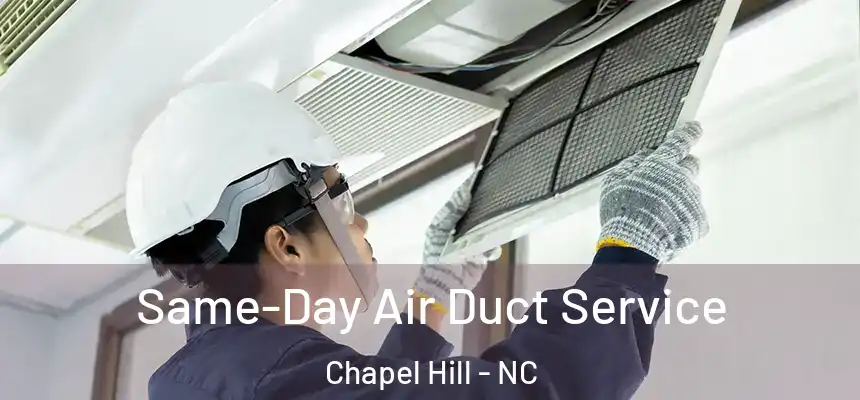  Same-Day Air Duct Service Chapel Hill - NC