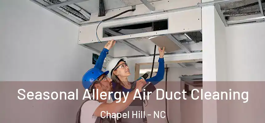  Seasonal Allergy Air Duct Cleaning Chapel Hill - NC