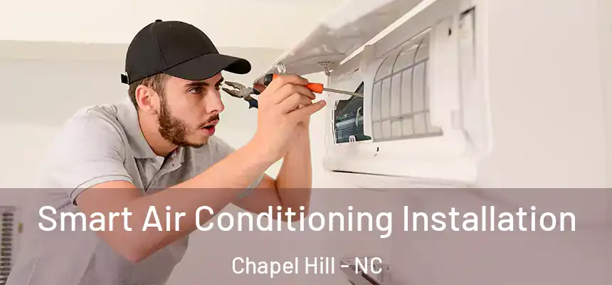 Smart Air Conditioning Installation Chapel Hill - NC