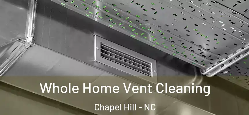 Whole Home Vent Cleaning Chapel Hill - NC